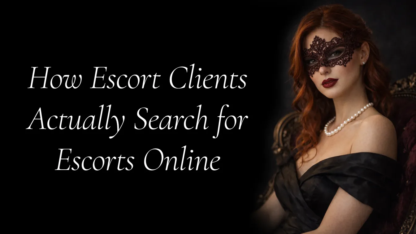 How Escort Clients Actually Search for Escorts Online