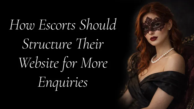 How Escorts Should Structure Their Website for More Enquiries