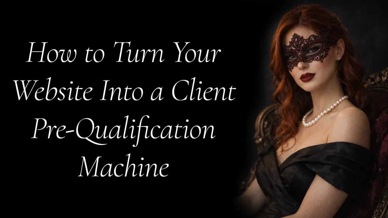How to Turn Your Website Into a Client Pre-Qualification Machine