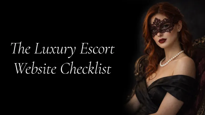 The Luxury Escort Website Checklist