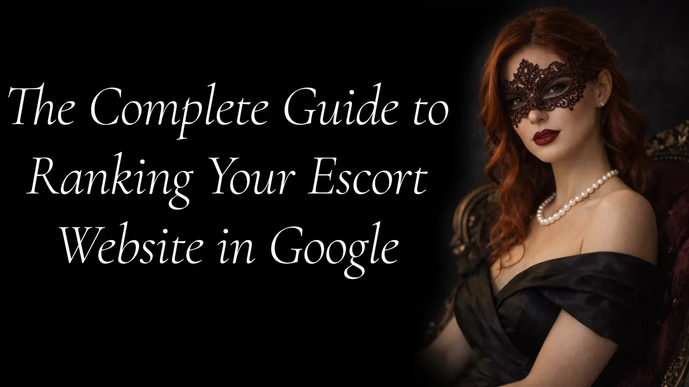 The Ultimate Guide to Escort SEO: How to Dominate Search Results in 2026