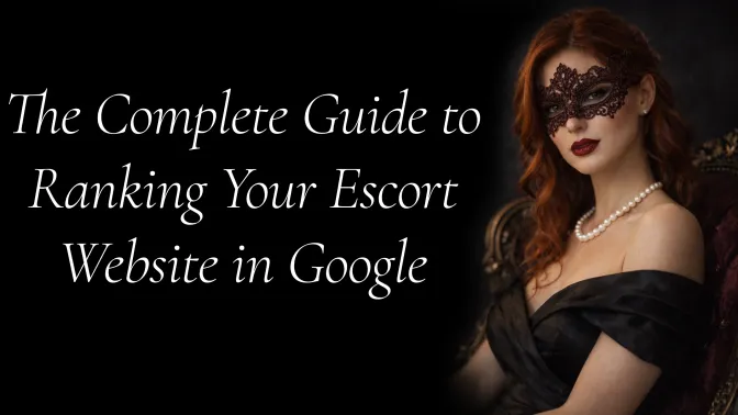 The Ultimate Guide to Escort SEO: How to Dominate Search Results in 2026