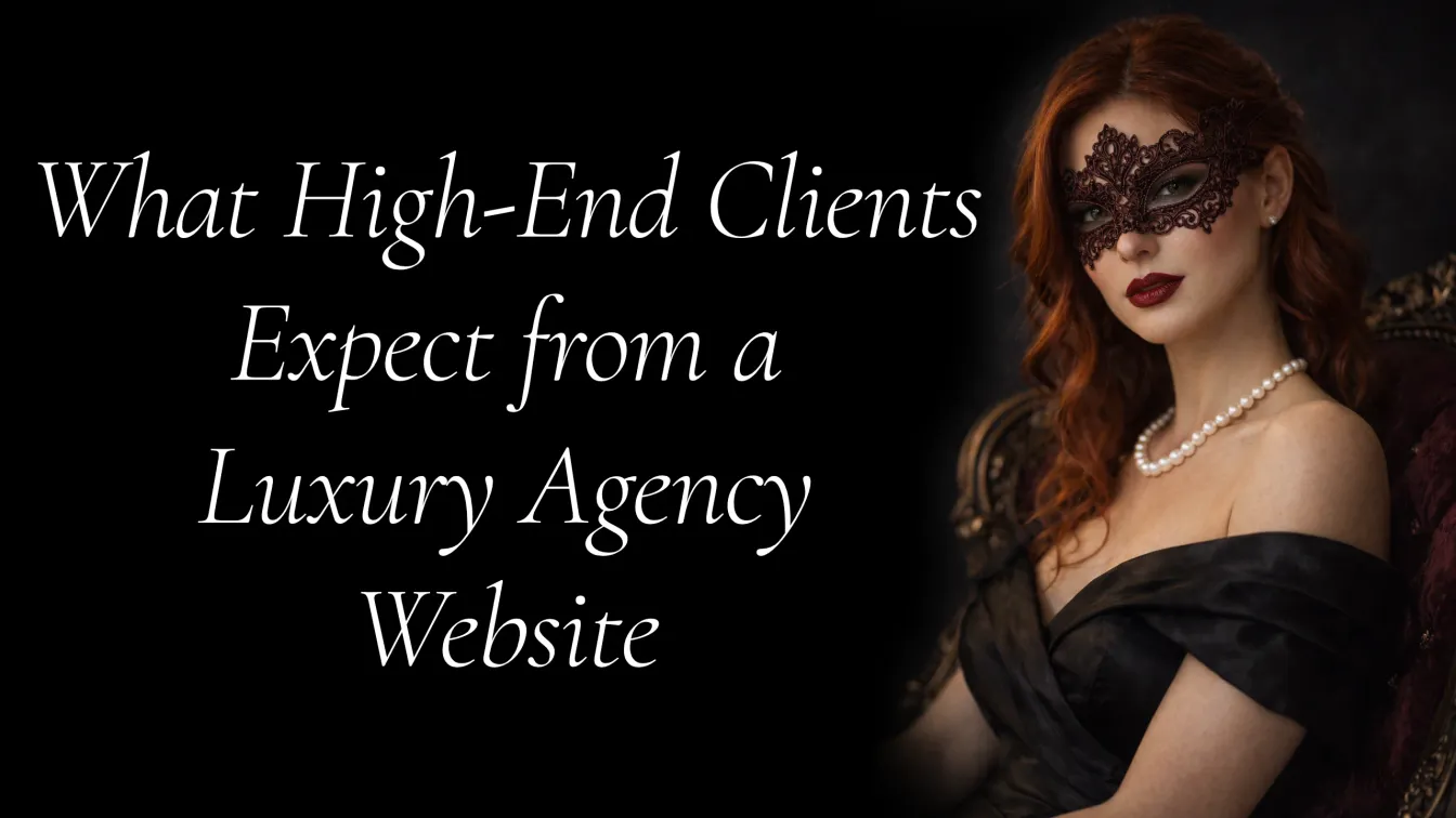 What High-End Clients Expect From a Luxury Agency Website
