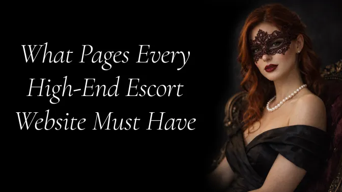 What Pages Every High-End Escort Website Must Have