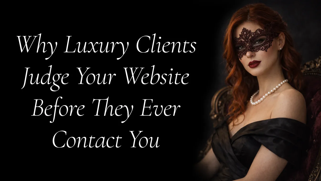 Why Luxury Clients Judge Your Website Before They Ever Contact You