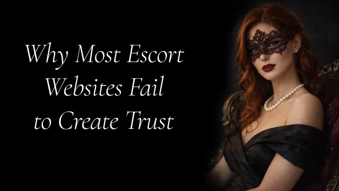 Why Most Escort Websites Fail to Create Trust