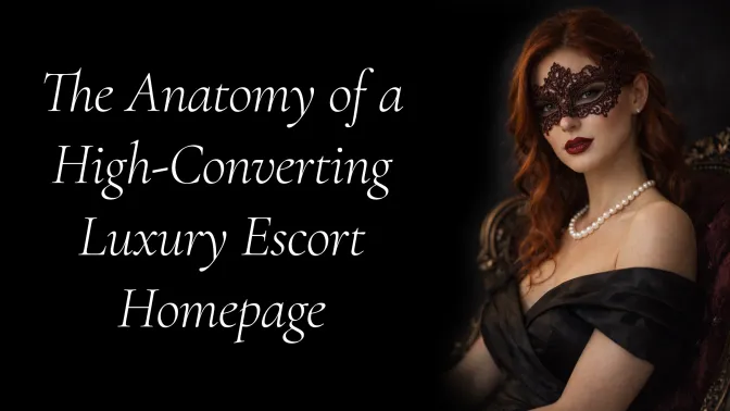 The Anatomy of a High-Converting Luxury Escort Homepage